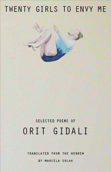 Twenty Girls to Envy Me: Selected Poems of Orit Gidali