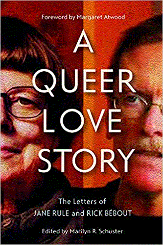 A Queer Love Story: The Letters of Jane Rule and Rick Bebout