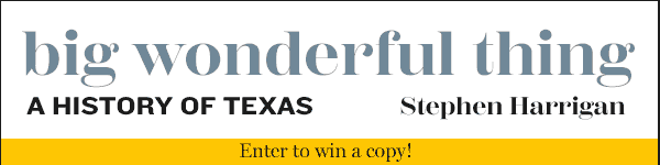 University of Texas Press: Big Wonderful Thing: A History of Texas by Stephen Harrigan