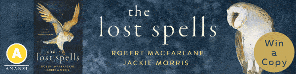 Anansi International: The Lost Spells by Robert MacFarlane, illustrated by Jackie Morris