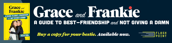 Flashpoint: Grace and Frankie: A Guide to Best-Friendship and Not Giving a Damn by Emilie Sandoz-Voyer