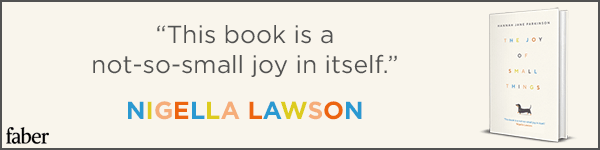 Faber & Faber: The Joy of Small Things by Hannah Jane Parkinson