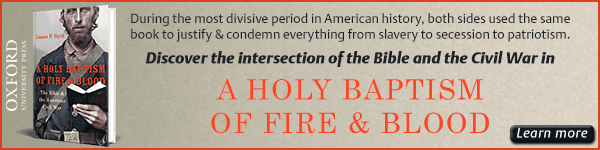 Oxford University Press: A Holy Baptism of Fire and Blood: The Bible and the American Civil War by James P Byrd