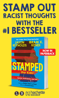 Little, Brown Books for Young Readers: Stamped (for Kids): Racism, Antiracism, and You by Jason Reynolds and Ibram X Kendi, Adapted by Sonja Cherry-Paul, Illustrated by Rachelle Baker