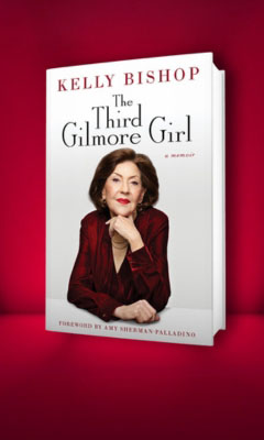 Gallery Books: The Third Gilmore Girl: A Memoir by Kelly Bishop, Foreword by Amy Sherman-Palladino