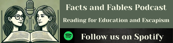 Facts and Fables Podcast: Reading for Education and Escapism. Follow us on Spotify!