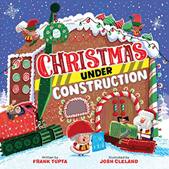 Running Press: Christmas Under Construction by Frank Tupta, illustrated by Josh Cleland