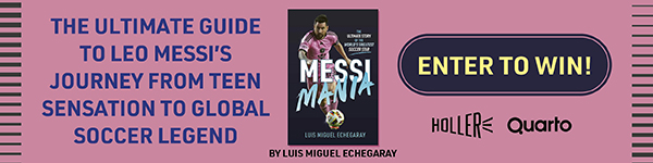Holler: Messi Mania: The Ultimate Story of the World's Greatest Soccer Star by Luis Miguel Echegaray