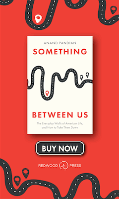 Redwood Press: Something Between Us: The Everyday Walls of American Life, and How to Take Them Down by Anand Pandian