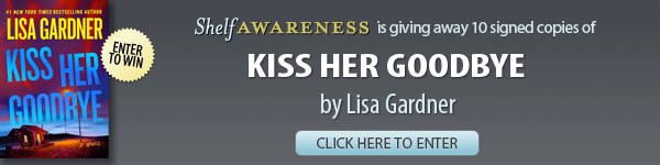 Shelf Awareness: Click here to enter a giveaway for KISS HER GOODBYE by Lisa Gardner