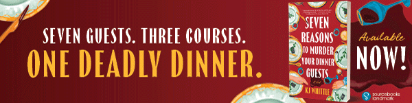 Sourcebooks Landmark: Seven Reasons to Murder Your Dinner Guests by K>J> Whittle
