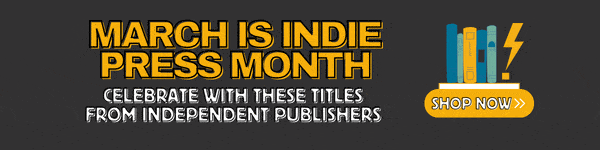 Indie Pubs Caucus: March is Indie Press Month! Celebrate with these titles from independent publishers!