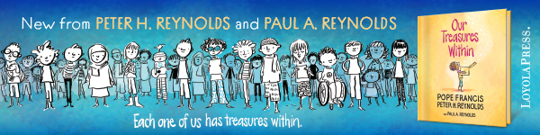 Loyola Press: Our Treasures Within by Pope Francis, Peter H Reynolds, and Paul A Reynolds
