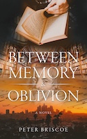 Palo Verde Press: Between Memory and Oblivion by Peter Briscoe