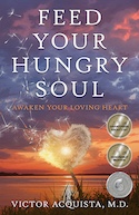 Vox Veritas Vita Press: Feed Your Hungry Soul: Awaken Your Loving Heart by Victor Acquista