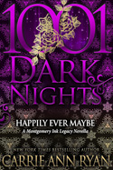 AuthorBuzz: 1001 Dark Nights Press: Happily Ever Maybe (A Montgomery Ink Legacy Novella) by Carrie Ann Ryan