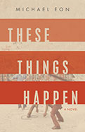 Girl Friday Books: These Things Happen by Michael Eon