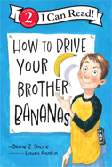 KidsBuzz: How to Drive Your Brother Bananas by Diane Z. Shore, illus. by Laura Rankin