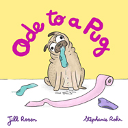 Dark Ink: Ode to a Pug by Jill Rosen, illus. by Stephanie Rohr