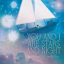 KidsBuzz: Beach Lane Books: You and I Are Stars and Night by Kate Hosford, illus. by Richard Jones