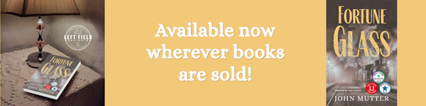 Left Field Publishing: Fortune and Glass by John Mutter
