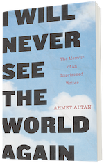 I Will Never See the World Again: The Memoir of an Imprisoned Writer
