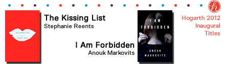 Hogarth: The Kissing List by Stephanie Reents and I Am Forbidden by Anouk Markovits