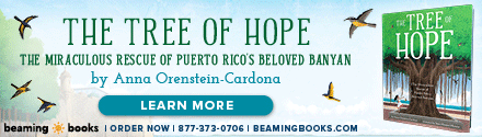 Beaming Books: The Tree of Hope: The Miraculous Rescue of Puerto Rico's Beloved Banyan by Anna Orenstein-Cardona, illustrated by Juan Manuel Moreno