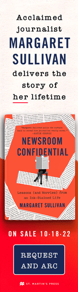 St. Martin's Press: Newsroom Confidential: Lessons (and Worries) from an Ink-Stained Life by Margaret Sullivan