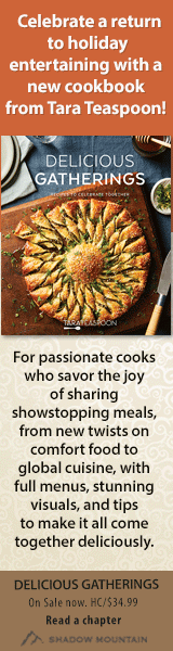 Shadow Mountain: Delicious Gatherings: Recipes to Celebrate Together by Tara Teaspoon