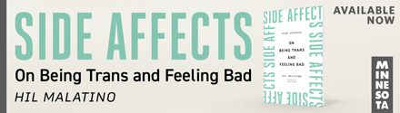 University of Minnesota Press: Side Affects: On Being Trans and Feeling Bad by Hil Malatino