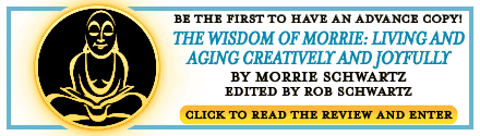GLOW: Blackstone Publishing: The Wisdom of Morrie: Living and Aging Creatively and Joyfully by Morrie Schwartz, edited by Rob Schwartz