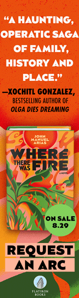Flatiron Books: Where There Was Fire by John Manuel Arias