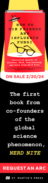 St. Martin's Press: How to Win Friends and Influence Fungi: Collected Quirks of Science, Tech, Math, and Engineering from Nerd Nite by Chris Balakrishnan, Matt Wasowski, illustrated by Kristen Orr