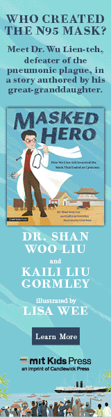 Mit Kids Press: Masked Hero: How Wu Lien-Teh Invented the Mask That Ended an Epidemic by Shan Woo Liu, illustrated by Lisa Wee