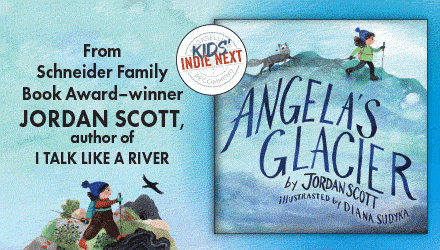 Neal Porter Books: Angela's Glacier by Jordan Scott, illustrated by Diana Sudyka