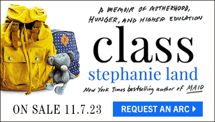 Atria/One Signal Publishers: Class: A Memoir of Motherhood, Hunger, and Higher Education by Stephanie Land