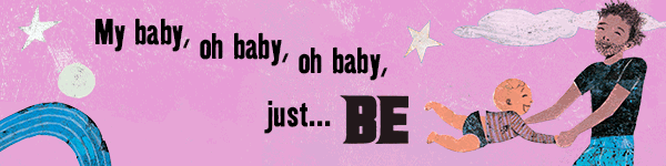 Atheneum Books: Baby Be by Alison McGhee, illustrated by Sean Qualls