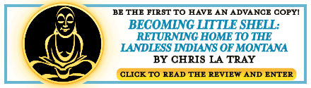 GLOW: Milkweed Editions: Becoming Little Shell: Returning Home to the Landless Indians of Montana by Chris La Tray