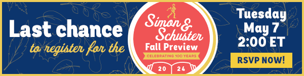 Simon & Schuster: Last Chance to Register for Fall Preview!