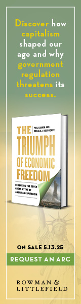 Rowman & Littlefield Publishers: The Triumph of Economic Freedom: Debunking the Seven Great Myths of American Capitalism by Donald J. Boudreaux and Phil Gramm