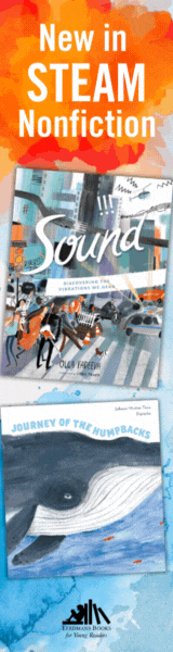 Eerdmans Books for Young Readers: Sound : Discovering the Vibrations We Hear by Olga Fadeeva, translated by Lena Traer; Journey of the Humpbacks by Juliana Muñoz Toro, illustrated by Dipacho