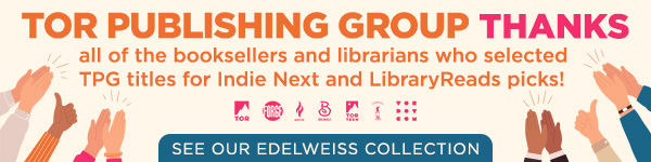 TPG: Tor Publishing Group Thanks all of the booksellers and librarians who selected TPG titles for Indie Next and Library Reads picks!