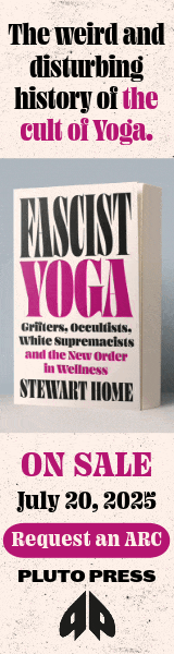 Pluto Press (UK):  Fascist Yoga: Grifters, Occultists, White Supremacists, and the New Order in Wellness by Stewart Home