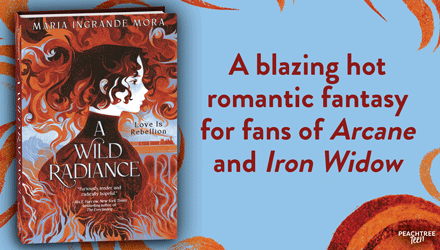 Peachtree Teen: A Wild Radiance by Maria Ingrande Mora