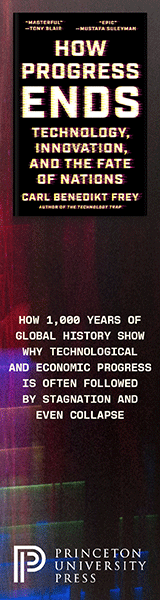 Princeton University Press: How Progress Ends: Technology, Innovation, and the Fate of Nations by Carl Benedikt Frey