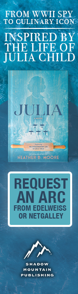 Shadow Mountain:  Julia: A Novel Inspired by the Extraordinary Life of Julia Child by Heather B. Moore