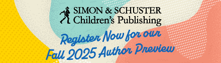 Simon & Schuster Children's: Register Now for our Fall 2025 Author Preview!