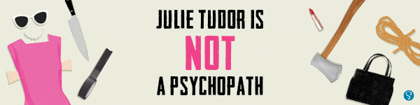 Sourcebooks Landmark: Julie Tudor Is Not a Psychopath by Jennifer Holdich