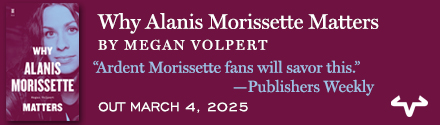 University of Texas Press: Why Alanis Morissette Matters by Megan Volpert